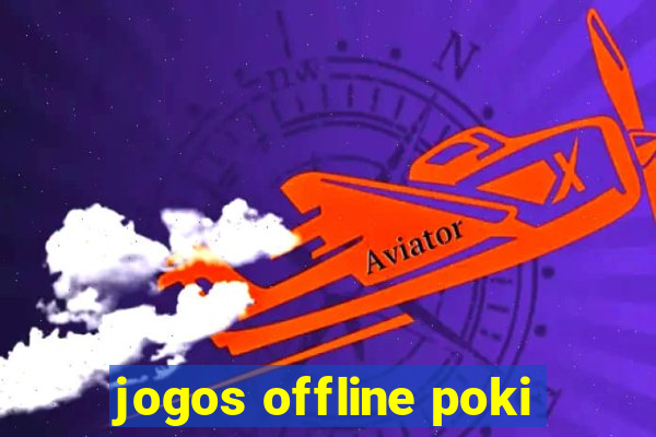 jogos offline poki